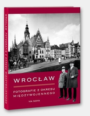 Wrocław :fotografie z okresu Międzywojennego