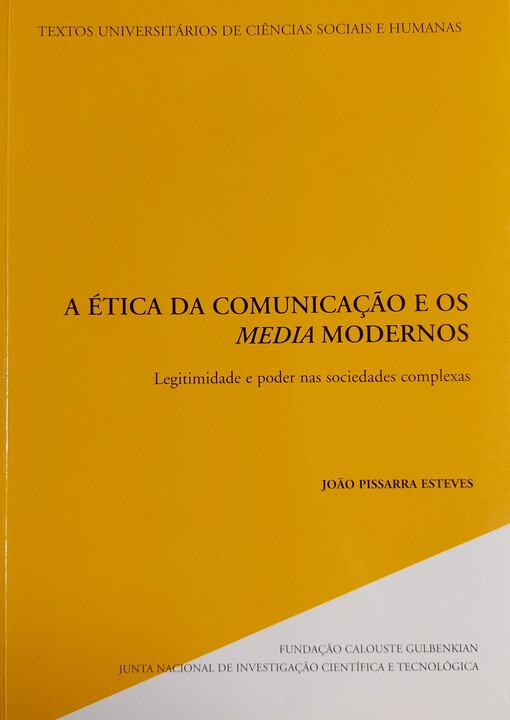 A ética da comunicação e os media modernos :legimidade e poder nas sociedades complexas