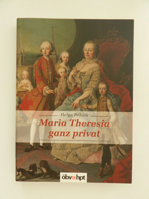 Maria Theresia, ganz privat
