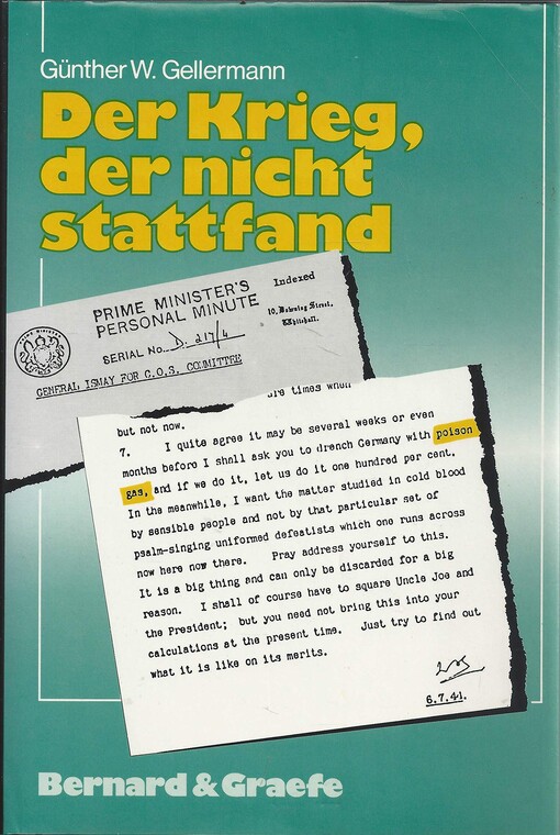 Der Krieg, der nicht stattfand :Möglichkeiten, Überlegungen und Entscheidungen der deutschen Obersten Führung zur Verwendung chemischer Kampstoffe im Zweiten Weltkrieg