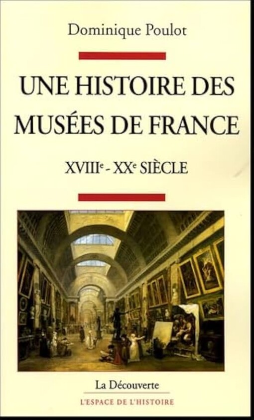Une histoire des musées de France, XVIIIe-XXe siècle /
