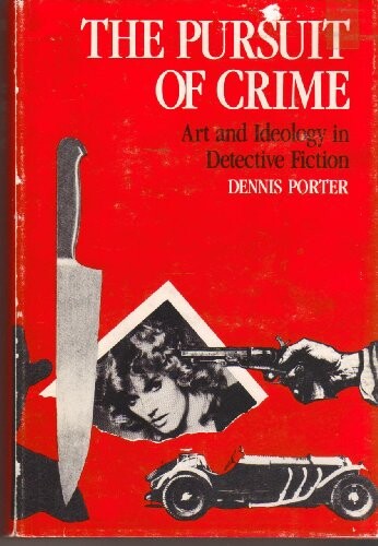 The pursvit of crime :art and ideology in detective fiction