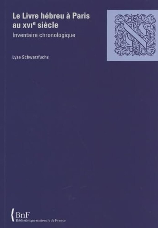Le livre hébreu à Paris au XVIe siècle :inventaire chronologique