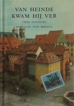 Van heinde kwam hij ver :twee novelles