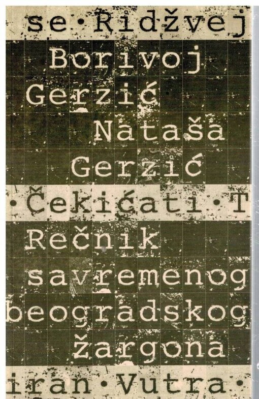 Rečnik savremenog beogradskog žargona :preko 4500 žargonskih reči i izraza = A Dictionary of contemporary Belgrade slang : over 4500 entries
