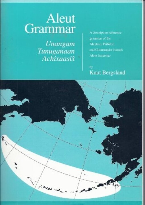 Aleut grammar =Unangam tunuganaan Achixaasix :