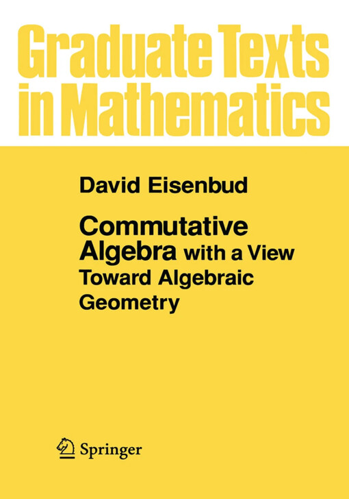 Commutative algebra with a view toward algebraic geometry