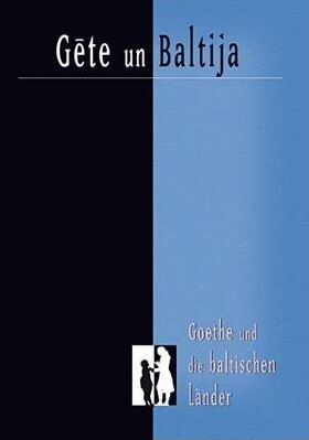 Gēte un Baltija =Goethe und die baltischen Länder