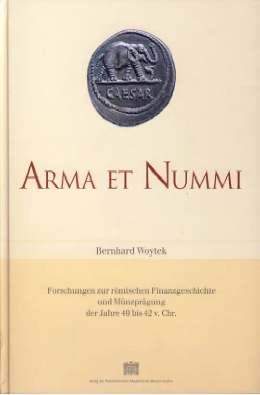 Arma et nummi :Forschungen zur römischen Finanzgeschichte und Münzprägung der Jahre 49 bis 42 v. Chr.