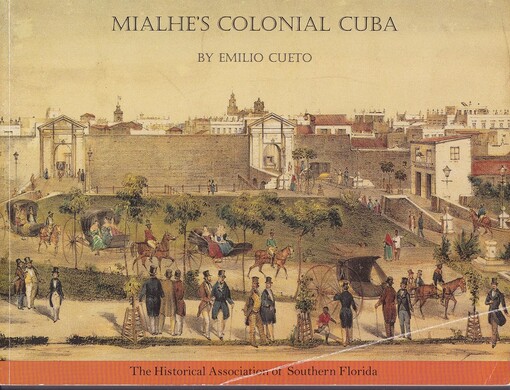 Mialhe's colonial Cuba :the prints that shaped the world's view of Cuba