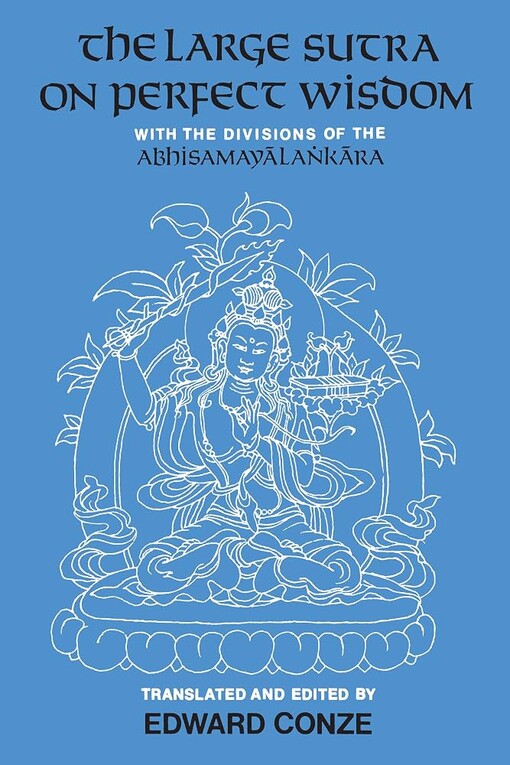 The large sutra on perfect wisdom :with the divisions of the Abhisamayālankāra