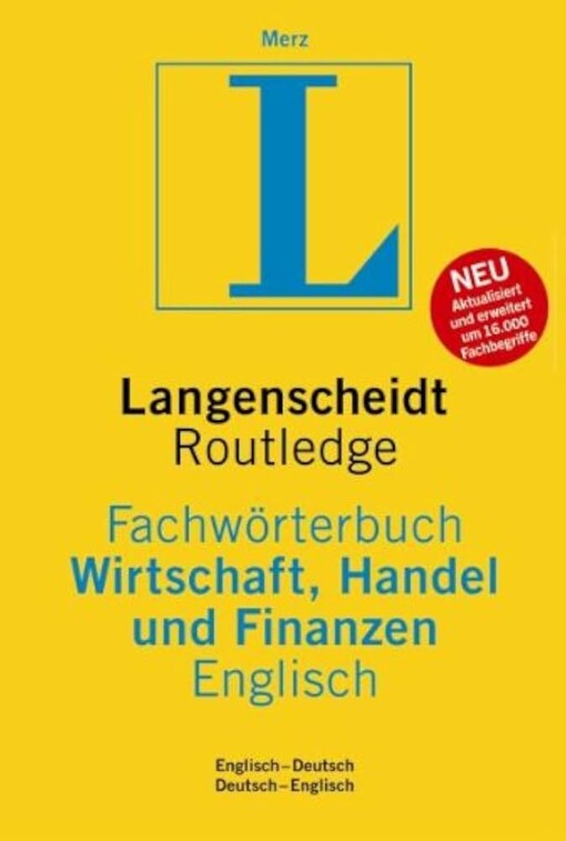 Langenscheidt Routledge Fachwörterbuch Wirtschaft, Handel und Finanzen Englisch :Englisch-Deutsch, Deutsch-Englisch = Langenscheidt Routledge dictionary of business, commerce and finance English : English-German, German-English