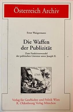 Die Waffen der Publizität :zum Funktionswandel der politischen Literatur unter Joseph II.