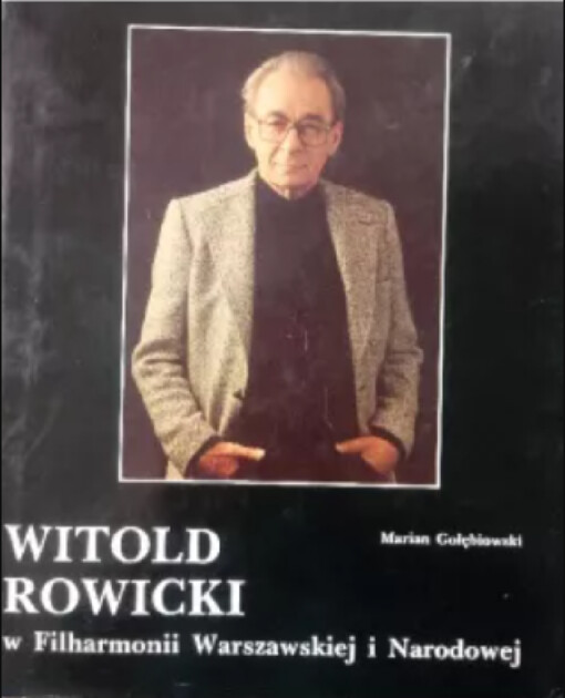 Witold Rowicki w Filharmonii Warszawskiej i Narodowej