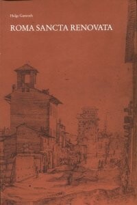 Roma sancta renovata :studi sull'urbanistica di Roma nella seconda meta del sec. XVI con particolare riferimento al pontificato di Sisto V (1585-1590)