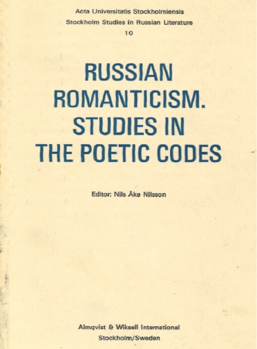 Russian romanticism :studies in the poetic codes