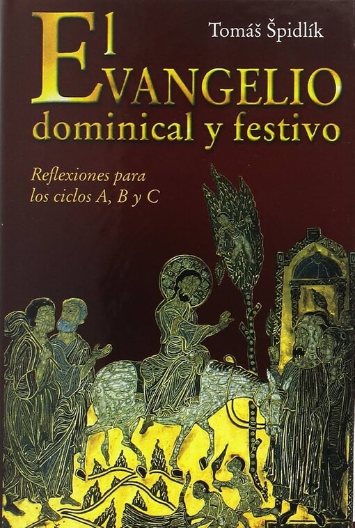 El evangelio dominical y festivo :reflexiones para los ciclos A, B, y C