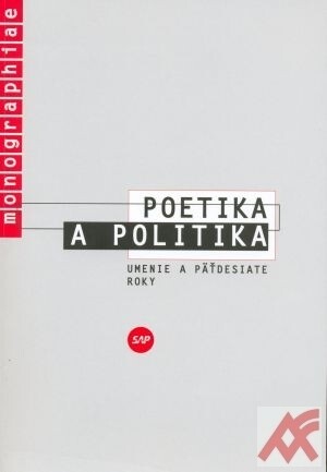 Poetika a politika :umenie a päťdesiate roky