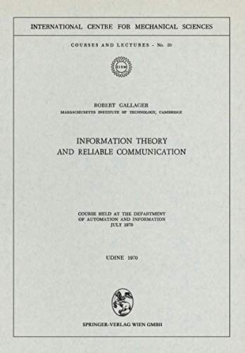 Information theory and reliable communication :course held at the department of automation and information, july 1970, Udine