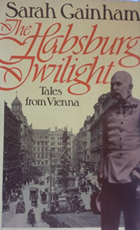 The Habsburg twilight :tales from Vienna