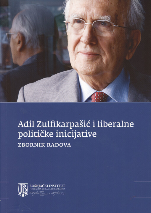 Adil Zulfikarpašić i liberalne političke inicijative : zbornik radova