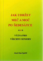 Jak udržet meč a moč po šedesátce : výzva pro všechny seniory  (odkaz v elektronickém katalogu)