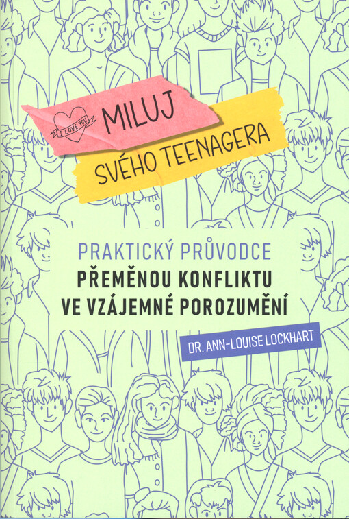 Miluj svého teenagera : praktický průvodce přeměnou konfliktu ve vzájemné porozumění