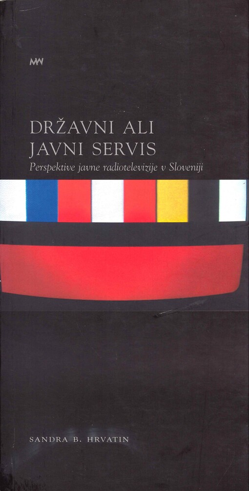 Državni ali javni servis : perspektive javne radiotelevizije = Serving the State or the Republic : the outlook for public service broadcasting in Slovenia