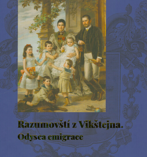 Razumovští z Vikštejna - odysea emigrace : katalog výstavy