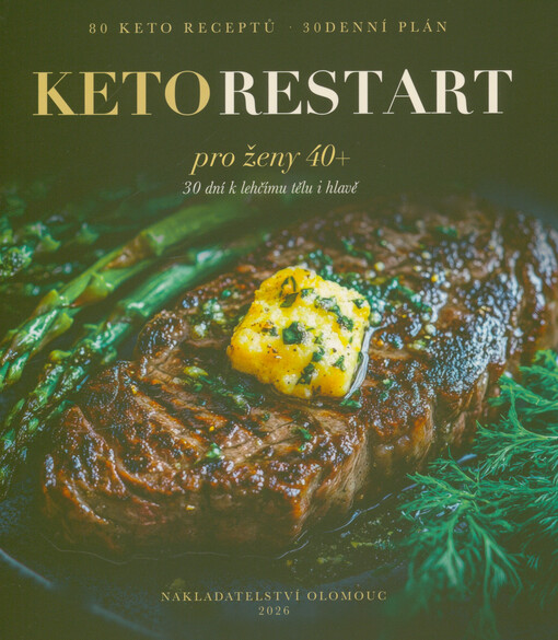 Keto restart 40+ : 30 dní k lehčímu tělu i hlavě : keto plán a 80 receptů pro ženy po čtyřicítce