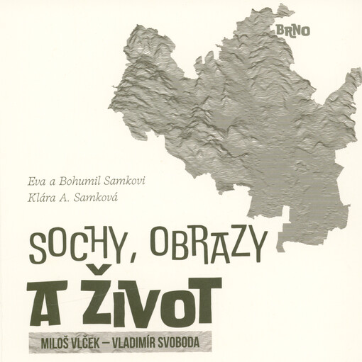 Sochy, obrazy a život : Miloš Vlček, Vladimír Svoboda