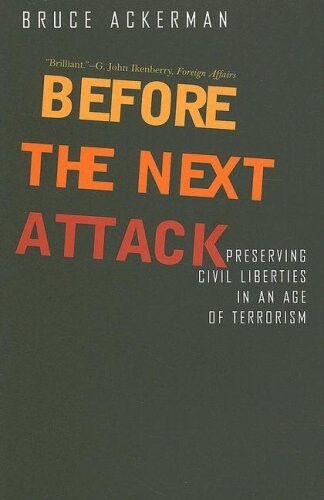 Before the next attack : preserving civil liberties in an age of terrorism