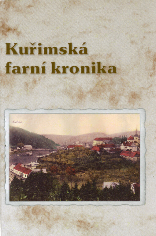 Kuřimská farní kronika : domácí protokol kuřimského farního úřadu