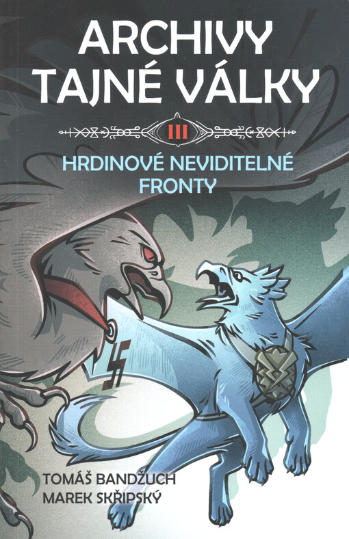 Archivy tajné války. III., Hrdinové neviditelné fronty