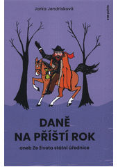 Daně na příští rok, aneb, Ze života státní úřednice  (odkaz v elektronickém katalogu)