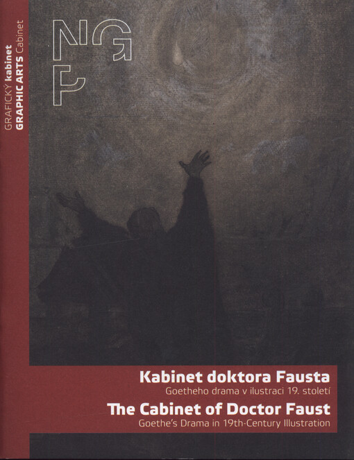 Kabinet doktora Fausta : Goetheho drama v ilustraci 19. století = The Cabinet of doctor Faust : Goethe's drama in 19th-century illustration