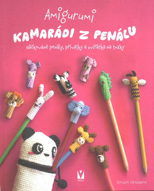 Amigurumi kamarádi z penálu : háčkované penály, přívěsky a zvířátka na tužky