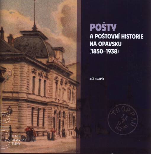 Pošty a poštovní historie na Opavsku (1850-1938)