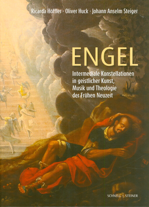 Engel : intermediale Konstellationen in geistlicher Kunst, Musik und Theologie der Frühen Neuzeit