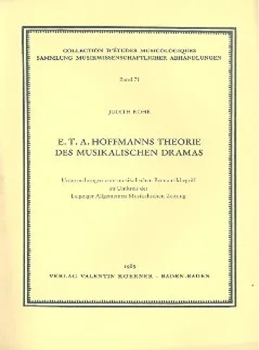 E.T.A. Hoffmanns Theorie des musikalischen Dramas :Untersuchungen zum musikalischen Romantikbegriff im Umkreis der Leipziger Allgemeinen Musikalischen Zeitung
