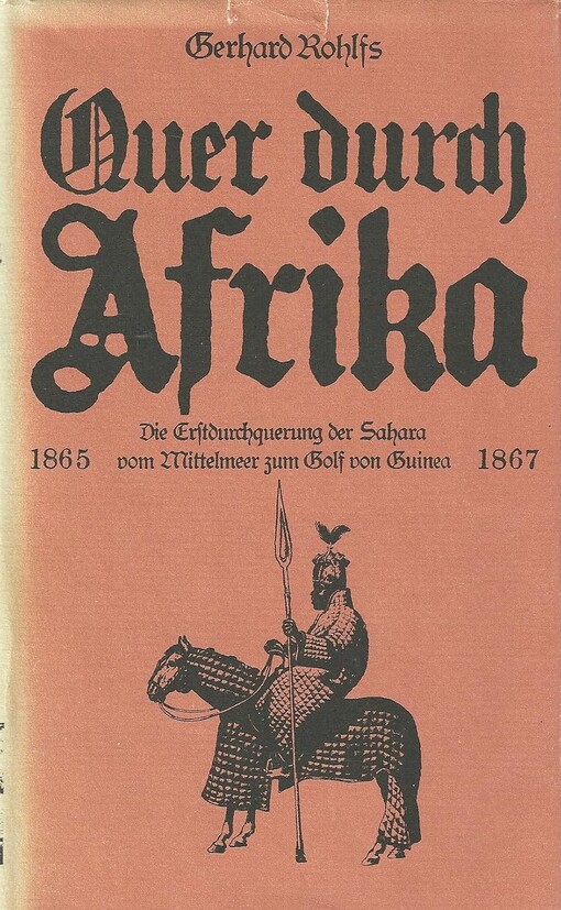 Quer durch Afrika :Die Erstdurchquerung der Sahara vom Mittelmeer zum Golf von Guinea 1865-1867
