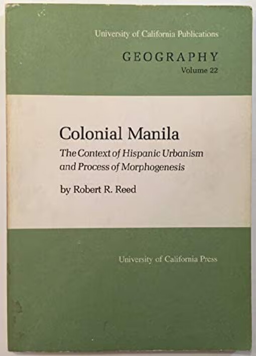 Colonial Manila :the Context of Hispanic Urbanism and Process of Morphogenesis