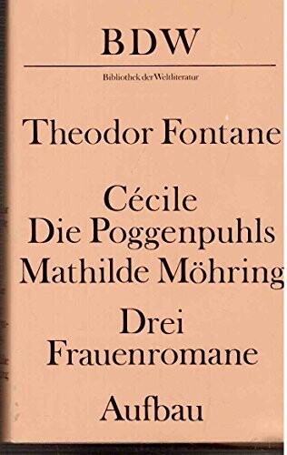 Cécile ;Die Poggenpuhls ; Mathilde Möhring : Drei Frauenromane