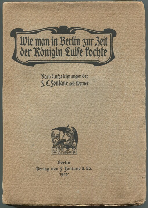Wie man in Berlin zur Zeit der Königin Luise kochte :Ein gastronomischer Beitrag nach den im Jahre 1795 niedergeschriebenen Aufzeichnungen