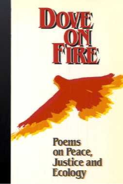 Dove on Fire :poems on peace, justice and ecology