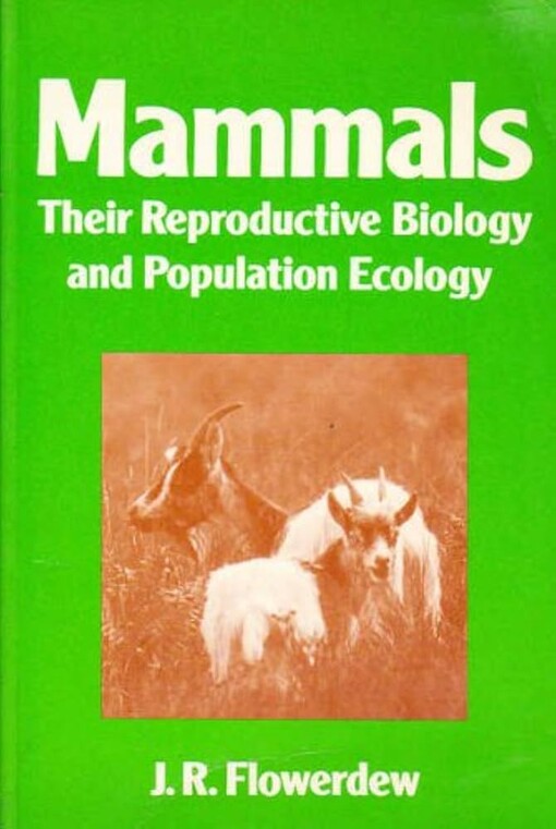 Mammals :their Reproductive Biology and Population Ecology