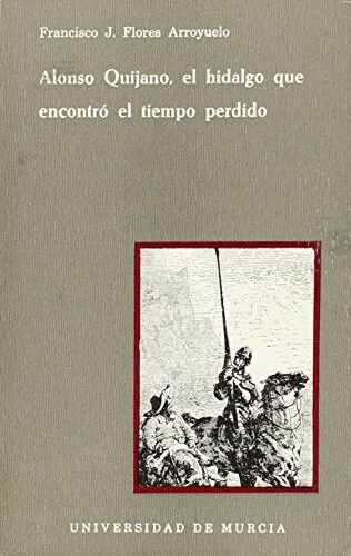 Alonso Quijano, el hidalgo que encontró el tiempo perdido