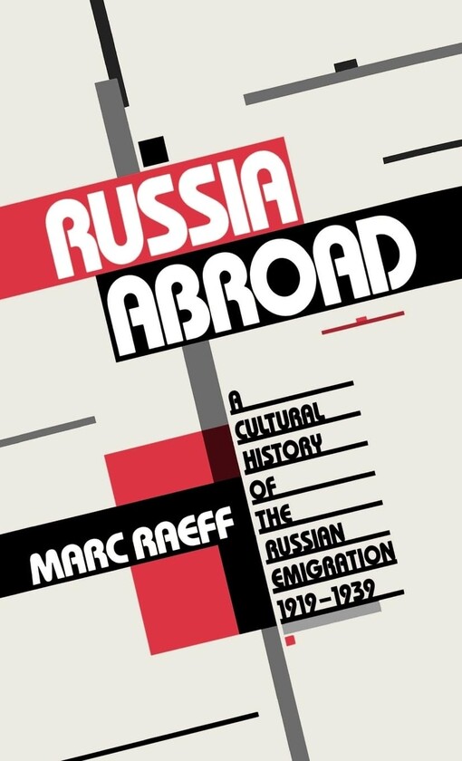 Russia abroad :a cultural history of the Russian emigration 1919-1939