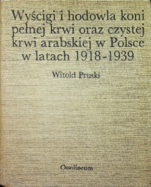 Wyścigi i hodowla koni pełnej krwi oraz czystej krvi arabskiej w Polsce w latach 1918-1939