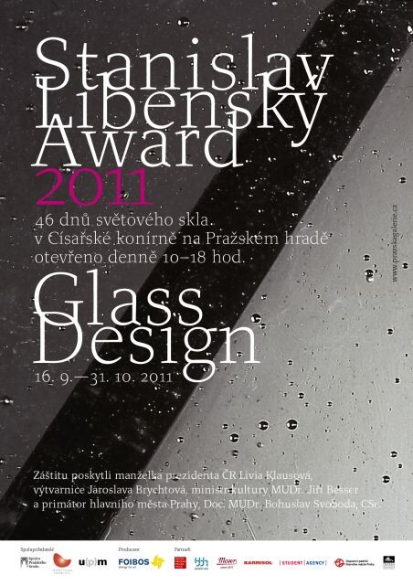 Stanislav Libensky Award 2011 =Cena Stanislava Libenského 2011 : 46 dnů světového skla v Císařské konírně na Pražském hradě 16.9.-31.10.2011 : Glass design